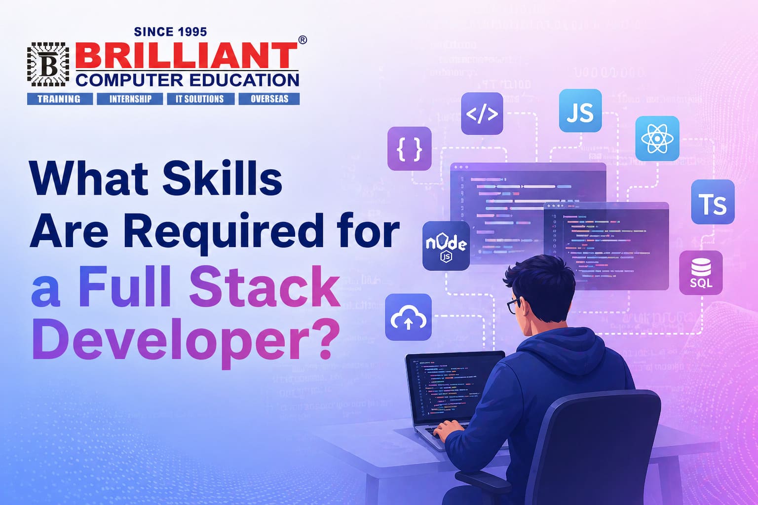 What Skills Are Required for a Full Stack Developer? | Brilliant Computer Education
